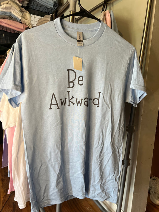 Be Awkward T Shirt Small