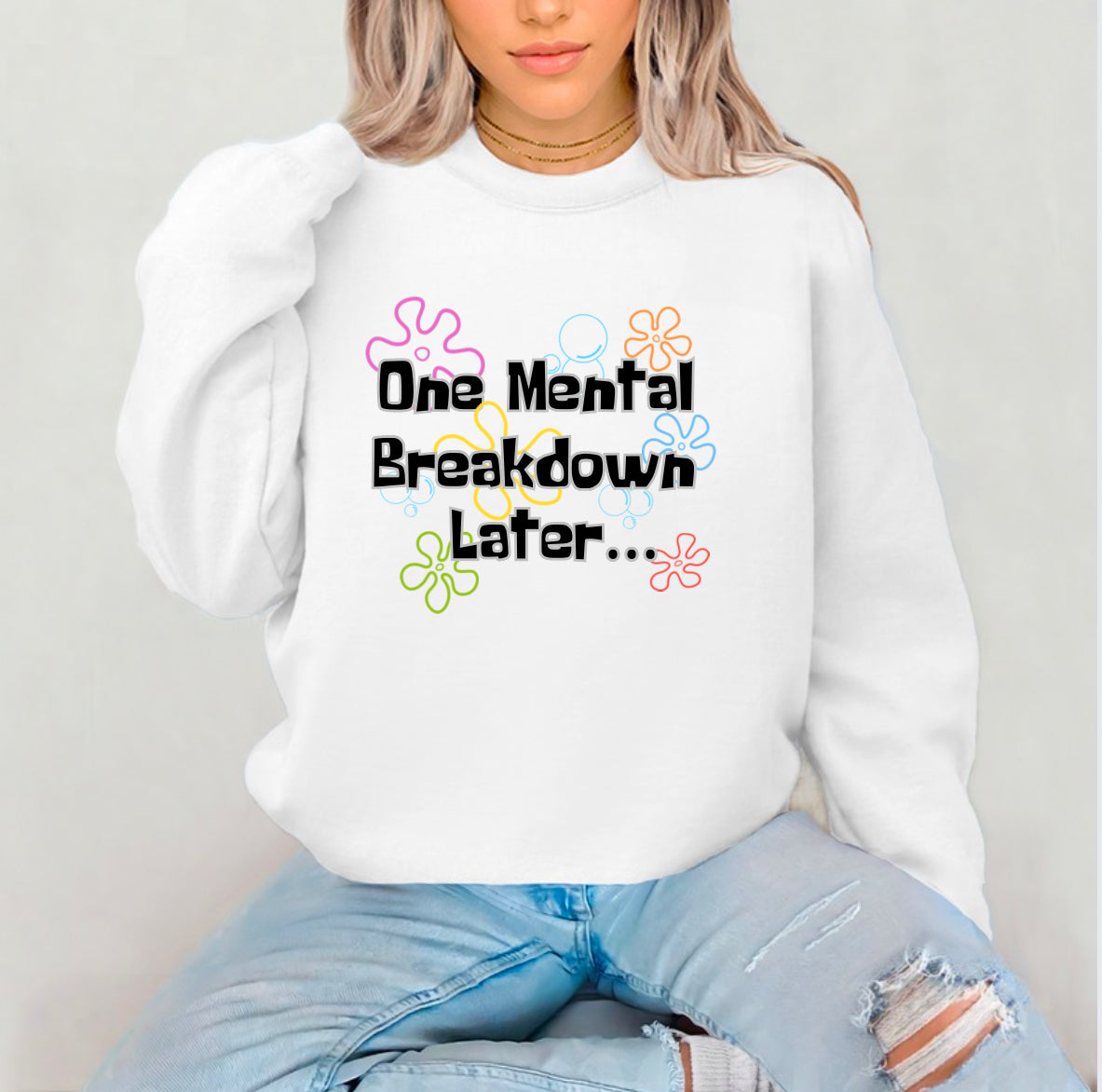 One Mental Breakdown Later Sublimation Gildan Top