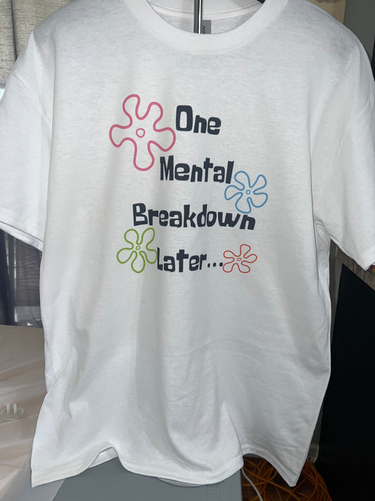 2.One mental breakdown later T shirt (Nyte Sky Original)