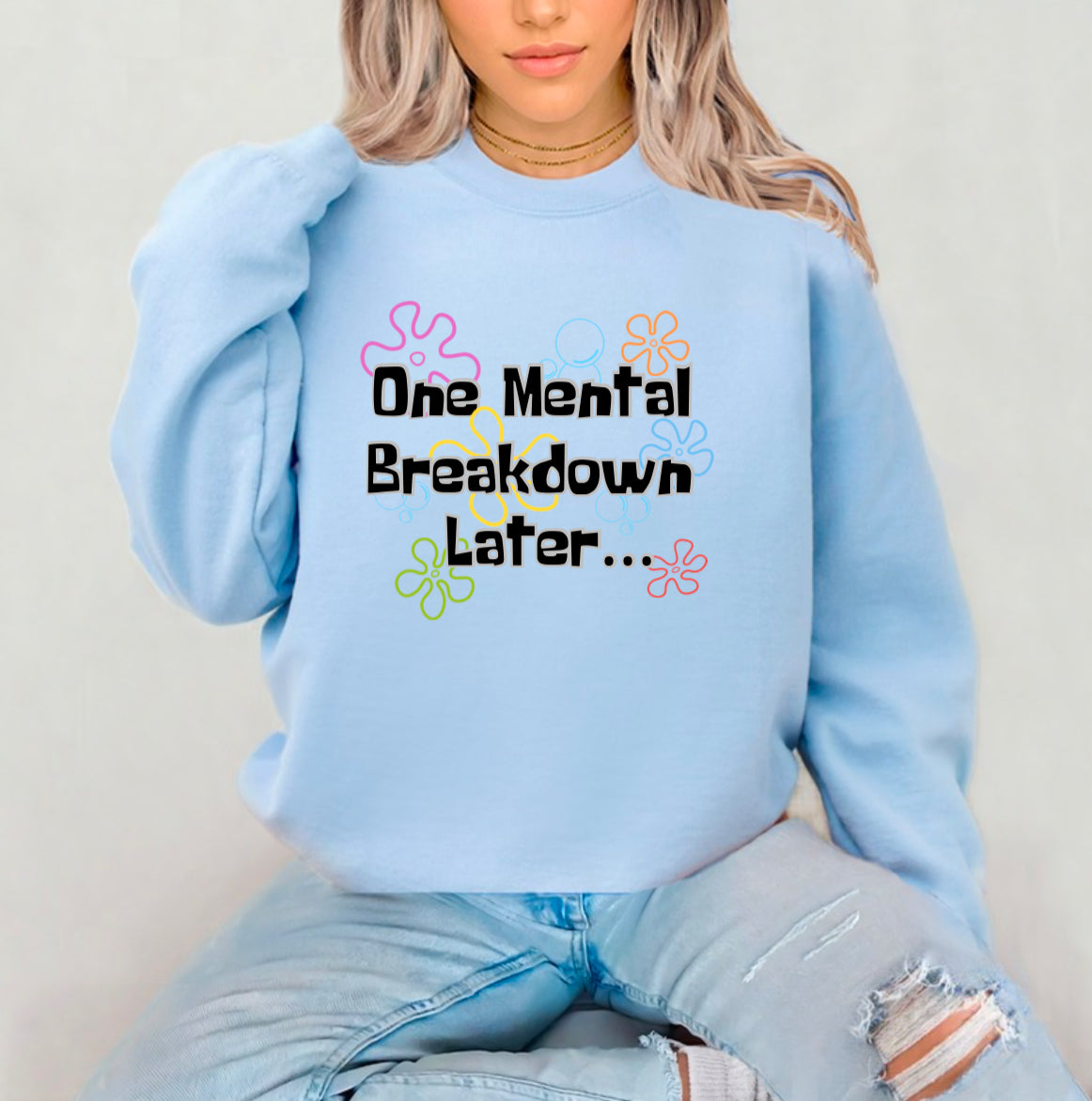 One Mental Breakdown Later Sublimation Gildan Top