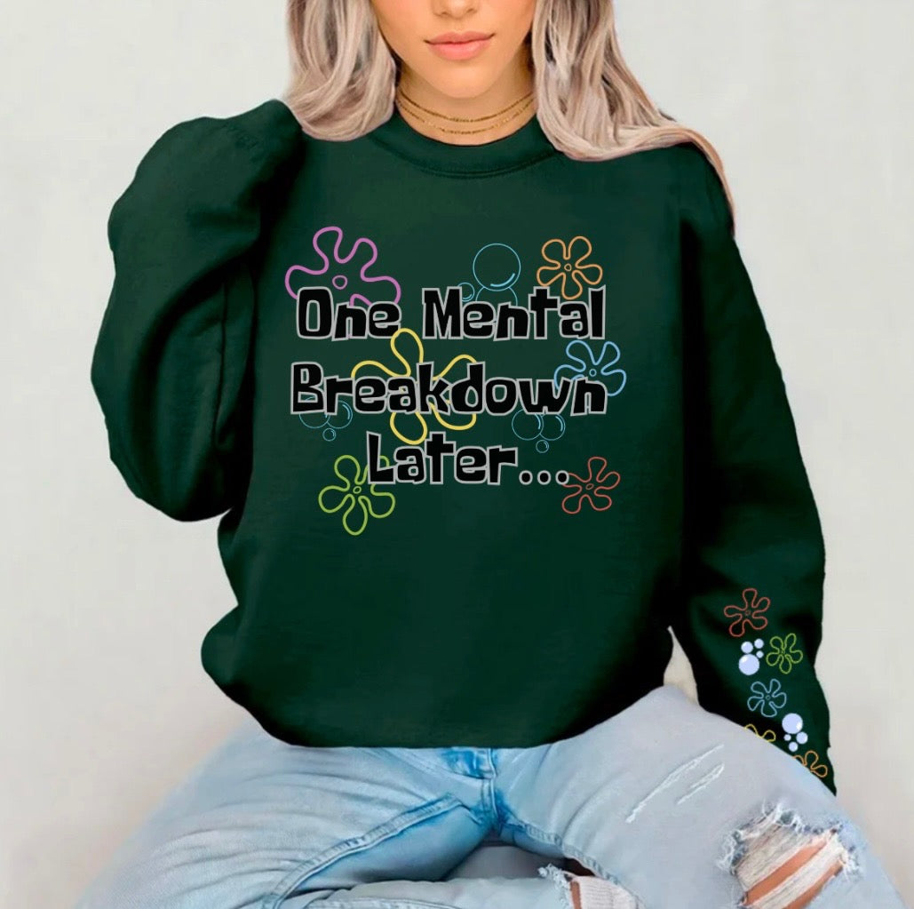 One Mental Breakdown Later W/ Sleeve Design Gildan Crewneck