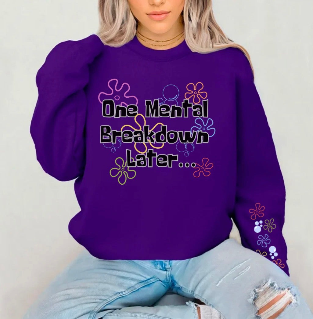 One Mental Breakdown Later W/ Sleeve Design Gildan Crewneck