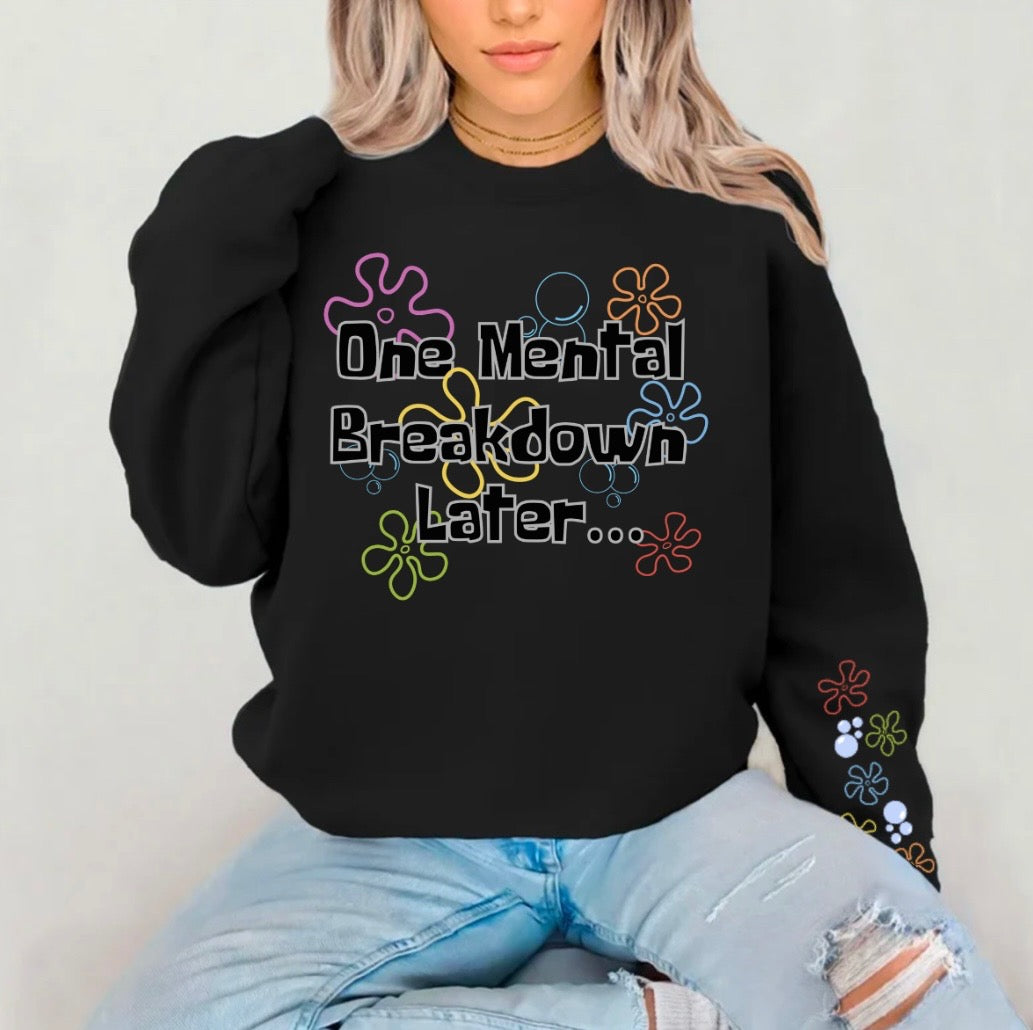 One Mental Breakdown Later W/ Sleeve Design Gildan Crewneck