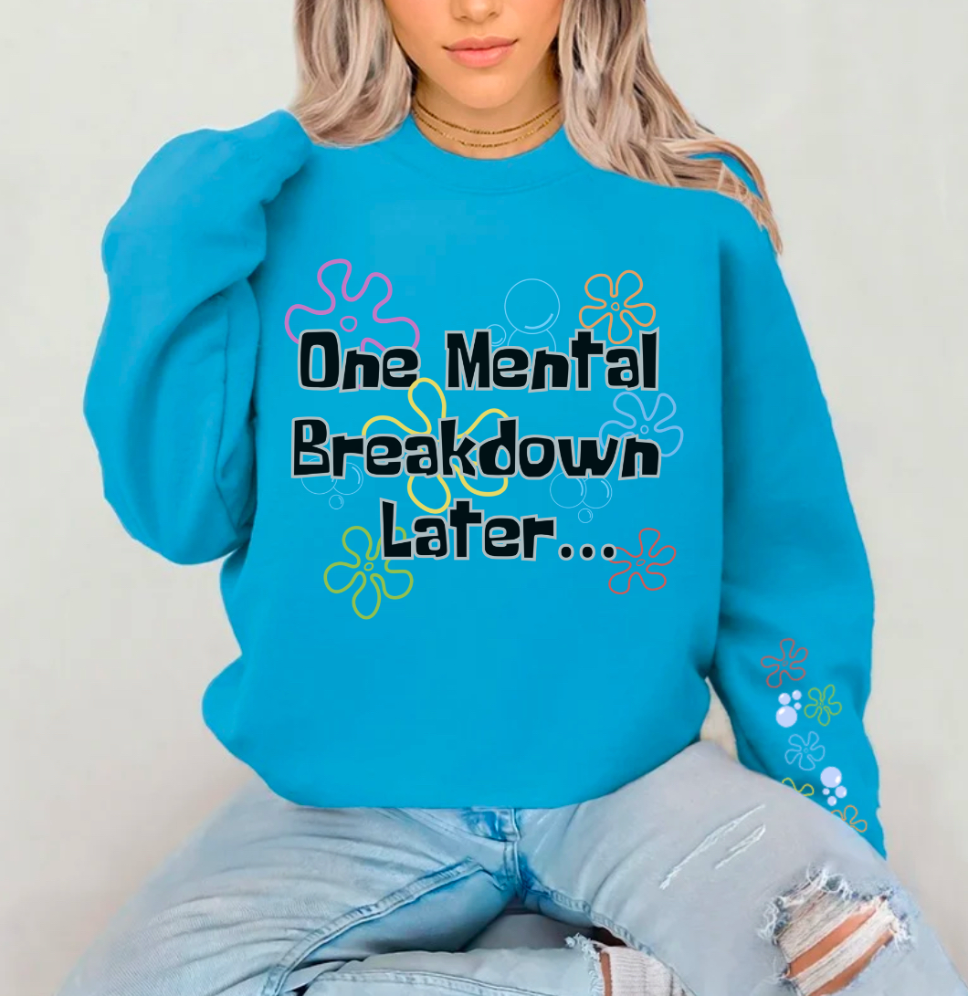 One Mental Breakdown Later W/ Sleeve Design Gildan Crewneck