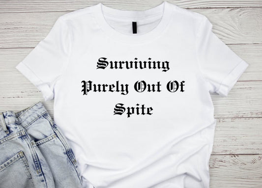 9.Surviving Purely Out Of Spite T Shirt (Nyte Sky Original)